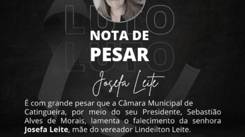 Câmara de Catingueira emite nota de pesar lamentando o falecimento de Josefa Leite, mãe do vereador Lindeilton Leite